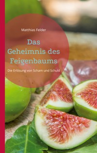 Das Geheimnis des Feigenbaums - Matthias Felder - ebook