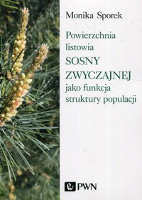 Powierzchnia listowia sosny zwyczajnej jako funkcja struktury populacji - Monika Sporek - książka