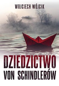 Dziedzictwo von Schindlerów - Wojciech Wójcik - ebook + audiobook + książka