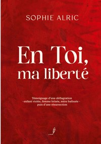 En Toi, ma liberté - Sophie Alric - ebook