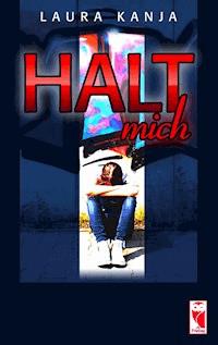 Halt mich - Laura Kanja - ebook