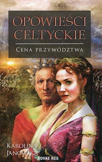 Opowieści celtyckie Cena przywództwa - Karolina Janowska - książka