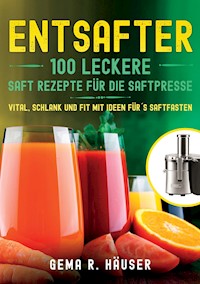 Entsafter - Gema R. Häuser - ebook