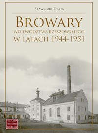 Browary województwa rzeszowskiego w latach 1944-1951 - Sławomir Dryja - książka