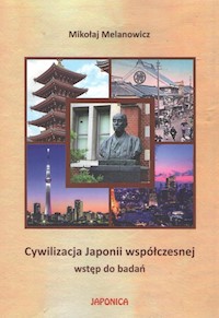 Cywilizacja Japonii współczesnej Wstęp do badań - Mikołaj Melanowicz - książka