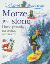 Ciekawe dlaczego Morze jest słone - Ganeri Anita - książka