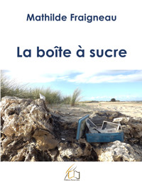 La boîte à sucre - Mathilde Fraigneau - ebook