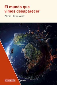 El mundo que vimos desaparecer - Nick Harkaway - ebook