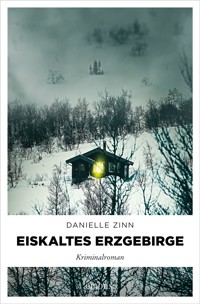 Eiskaltes Erzgebirge - Danielle Zinn - ebook