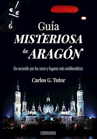 Guía misteriosa de Aragón - Carlos G. Tutor - ebook