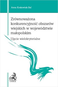 Zrównoważona konkurencyjność obszarów wiejskich w województwie małopolskim - Anna Krakowiak-Bal - książka