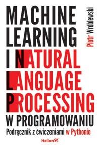 Machine learning i natural language processing w programowaniu. - Wróblewski Piotr - książka