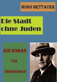 Die Stadt ohne Juden - Hugo Bettauer - ebook