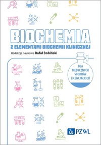 Biochemia z elementami biochemii klinicznej. Dla medycznych studiów licencjackich - Bobiński Rafał - książka