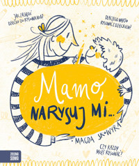 Mamo, narysuj mi… - Magda Skowyra - książka