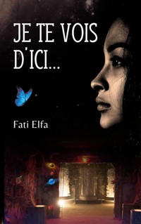 Je te vois d'ici... - Elfa Fati - ebook