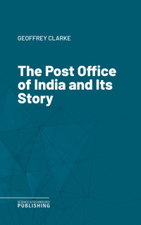 The Post Office of India and Its Story - Clarke - ebook