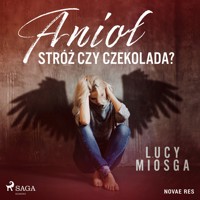 Anioł stróż czy czekolada? - Lucy Miosga - ebook + audiobook