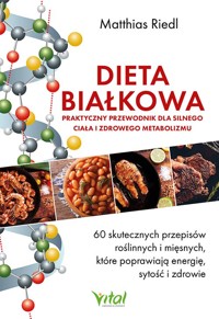 Dieta białkowa - praktyczny przewodnik dla silnego ciała i zdrowego metabolizmu - Matthias Riedl - książka