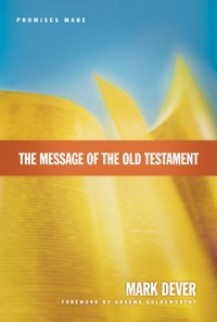 The Message of the Old Testament (Foreword by Graeme Goldsworthy) - Mark Dever - ebook
