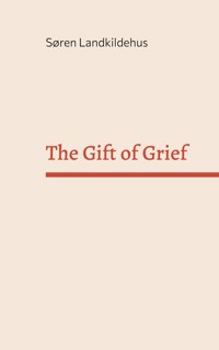 The Gift of Grief - Søren Landkildehus - ebook