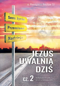 Jezus uwalnia dziś cz. 2 - o. Remigiusz Recław SJ - ebook