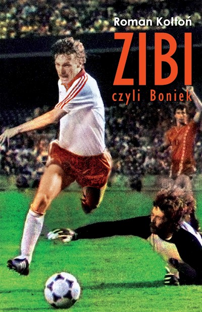 Okładka książki „Zibi”. Biografia Zbigniewa Bońka