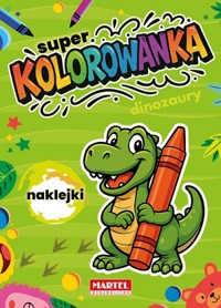 Super kolorowanka. Dinozaury z naklejkami - zbiorowa praca - książka