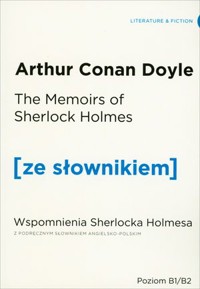 The Memoirs of Sherlock Holmes / Wspomnienia Sherlocka Holmesa (z podręcznym słownikiem angielsko-polskim Poziom B1-B2) - Arthur Conan Doyle - książka
