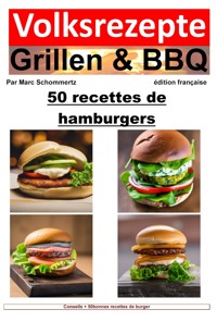 Recettes folkloriques de grillades et de barbecue - 50 recettes de burger - Marc Schommertz - ebook