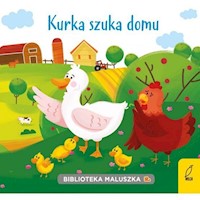 Biblioteka maluszka Kurka szuka domu - Kozłowska Urszula - książka