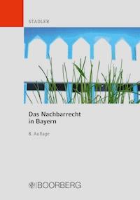 Das Nachbarrecht in Bayern - Dominikus Stadler - ebook