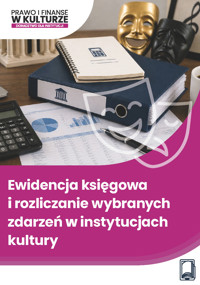 Ewidencja księgowa i rozliczanie wybranych zdarzeń w instytucjach kultury - Monika Czekała - ebook