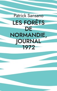 Les Forêts de Normandie, Journal 1972 - Patrick Sansano - ebook