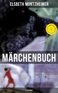MÄRCHENBUCH (Illustriert) - Elsbeth Montzheimer - ebook