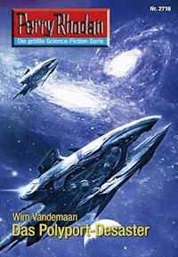Perry Rhodan 2716: Das Polyport-Desaster -  Wim Vandemaan - ebook