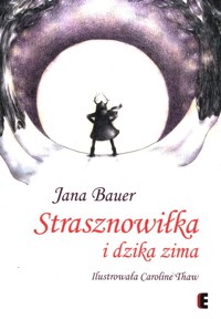 Strasznowiłka i dzika zima - Jana Bauer - książka