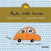 Auto robi brum - Charlotte Ramel, Lotta Olsson - książka