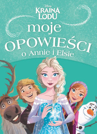 Moje opowieści o Annie i Elsie. Disney Kraina Lodu - zbiorowa praca - książka