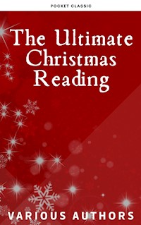 The Ultimate Christmas Reading: 400 Christmas Novels Stories Poems Carols  Legends (Illustrated Edition) - Louisa May Alcott - ebook