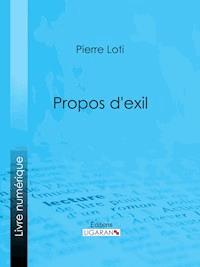 Propos d'exil - Pierre Loti - ebook