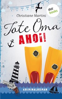 Tote Oma Ahoi! - Christiane Martini - ebook