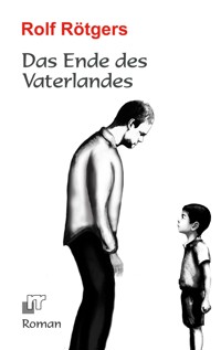 Das Ende des Vaterlandes - Rolf Rötgers - ebook