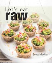 Let's Eat Raw - Mathias Scott - książka