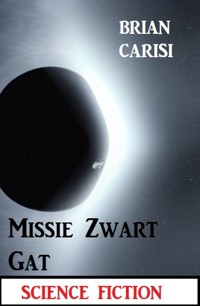Missie Zwart Gat: Science Fiction - Brian Carisi - ebook