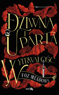 Dziwna i uparta wytrwałość - Foz Meadows - ebook + książka