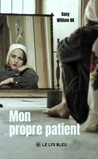 Mon propre patient - Dany William NK - ebook