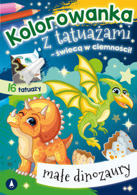 Małe dinozaury. Kolorowanka z tatuażami świecącymi w ciemności - Wydawnictwo Skrzat - książka