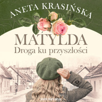 Matylda. Droga ku przyszłości - Aneta Krasińska - ebook + audiobook