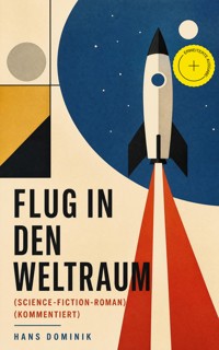 Flug in den Weltraum (Science-Fiction-Roman) (Kommentiert) - Hans Dominik - ebook